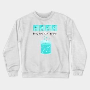 BYOB Bring Your Own Beaker Crewneck Sweatshirt